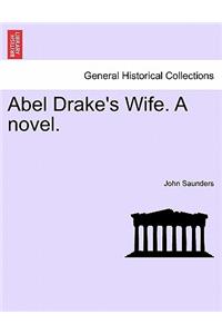 Abel Drake's Wife. a Novel.