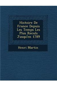 Histoire De France Depuis Les Temps Les Plus Recul�s Jusqu'en 1789