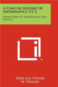 Concise History Of Mathematics, V1-2