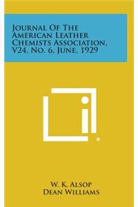 Journal of the American Leather Chemists Association, V24, No. 6, June, 1929
