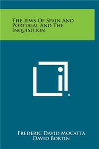 The Jews of Spain and Portugal and the Inquisition