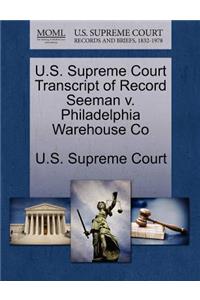 U.S. Supreme Court Transcript of Record Seeman V. Philadelphia Warehouse Co
