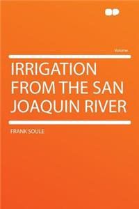 Irrigation from the San Joaquin River
