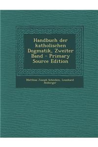 Handbuch Der Katholischen Dogmatik, Zweiter Band