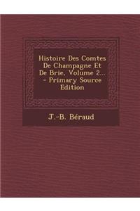 Histoire Des Comtes de Champagne Et de Brie, Volume 2...