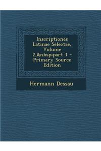 Inscriptiones Latinae Selectae, Volume 2, Part 1