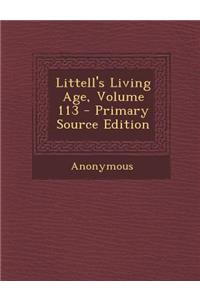 Littell's Living Age, Volume 113 - Primary Source Edition