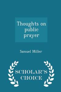 Thoughts on Public Prayer - Scholar's Choice Edition