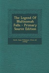 The Legend of Multnomah Falls - Primary Source Edition