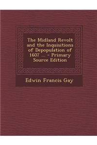 The Midland Revolt and the Inquisitions of Depopulation of 1607 ... - Primary Source Edition
