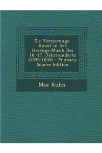 Die Verzierungs-Kunst in Der Gesangs-Musik Des 16.-17. Jahrhunderts (1535-1650)
