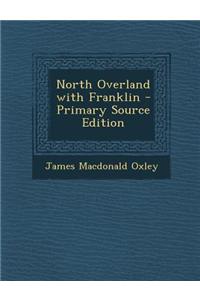 North Overland with Franklin - Primary Source Edition