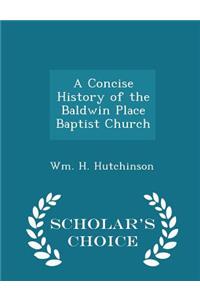 A Concise History of the Baldwin Place Baptist Church - Scholar's Choice Edition