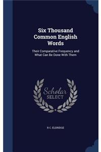 Six Thousand Common English Words