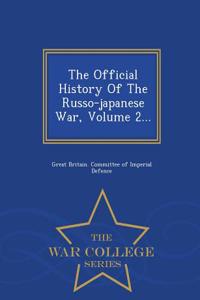Official History of the Russo-Japanese War, Volume 2... - War College Series