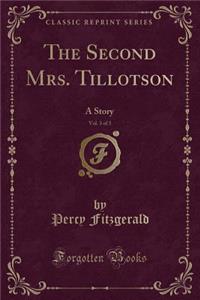 The Second Mrs. Tillotson, Vol. 3 of 3