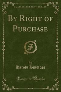 By Right of Purchase (Classic Reprint)