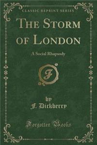 The Storm of London: A Social Rhapsody (Classic Reprint)