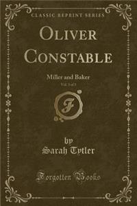 Oliver Constable, Vol. 3 of 3: Miller and Baker (Classic Reprint)