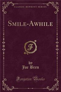 Smile-Awhile (Classic Reprint)