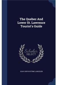 The Quebec And Lower St. Lawrence Tourist's Guide