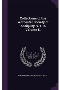 Collections of the Worcester Society of Antiquity. v. 1-16 Volume 11