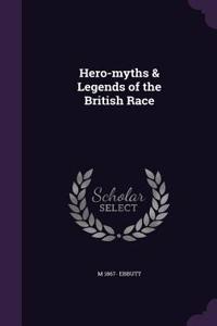 Hero-Myths & Legends of the British Race