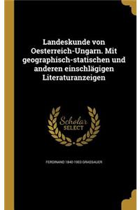 Landeskunde Von Oesterreich-Ungarn. Mit Geographisch-Statischen Und Anderen Einschlagigen Literaturanzeigen