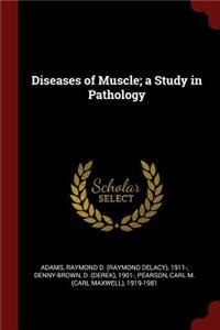 Diseases of Muscle; A Study in Pathology
