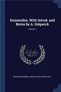 Eumenides, with Introd. and Notes by A. Sidgwick; Volume 1