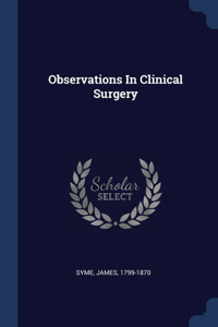 Observations In Clinical Surgery