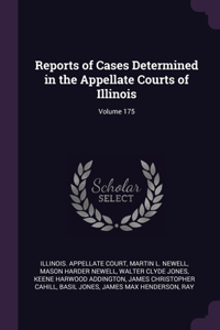 Reports of Cases Determined in the Appellate Courts of Illinois; Volume 175