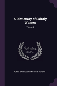 A Dictionary of Saintly Women; Volume 1