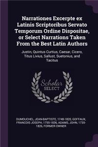Narrationes Excerpte ex Latinis Scriptoribus Servato Temporum Ordine Dispositae, or Select Narrations Taken From the Best Latin Authors