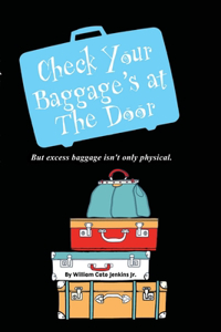 Check Your Baggage's at The Door