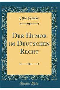 Der Humor Im Deutschen Recht (Classic Reprint)