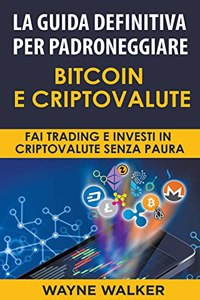 Guida Definitiva Per Padroneggiare Bitcoin E Criptovalute