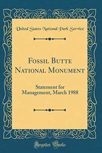 Fossil Butte National Monument: Statement for Management, March 1988 (Classic Reprint)