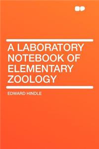 A Laboratory Notebook of Elementary Zoology