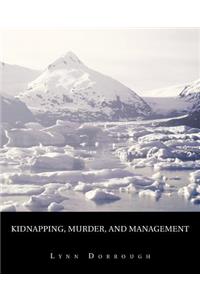 Kidnapping, Murder, and Management