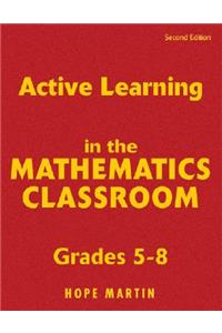 Active Learning in the Mathematics Classroom, Grades 5-8