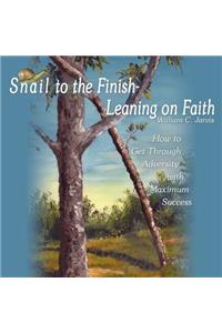 Snail to the Finish-Leaning on Faith