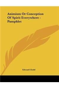 Animism Or Conception Of Spirit Everywhere - Pamphlet