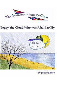 Foggy, The Cloud Who Was Afraid To Fly