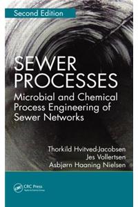 Sewer Processes: Microbial and Chemical Process Engineering of Sewer Networks, Second Edition