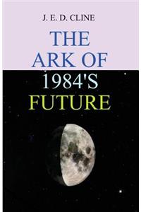 Ark Of 1984's Future