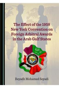 The Effect of the 1958 New York Convention on Foreign Arbitral Awards in the Arab Gulf States