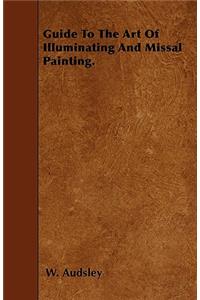 Guide to the Art of Illuminating and Missal Painting.