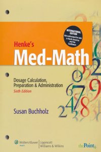 Henke's Med-math: Dosage Calculation, Preparation and Administration