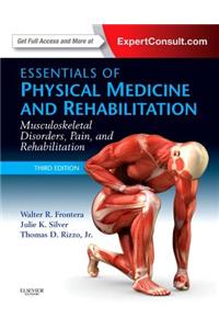 Essentials of Physical Medicine and Rehabilitation: Musculoskeletal Disorders, Pain, and Rehabilitation